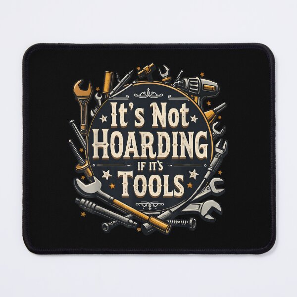 Item preview, It's Not Hoarding If It's Tools Funny Mechanic Carpenter DIY designed and sold by ChestOutLoud.