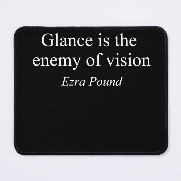 Item preview, Glance is the Enemy of Vision - Ezra Pound Philosophical Quote designed and sold by inksider.