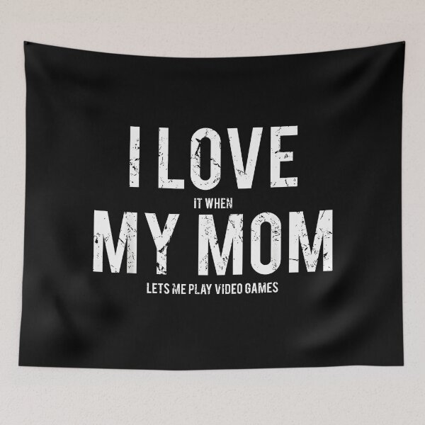 Item preview, I Love My Mom (I Love It When My Mom Lets Me Play Video Games) Funny Gaming designed and sold by ChestOutLoud.