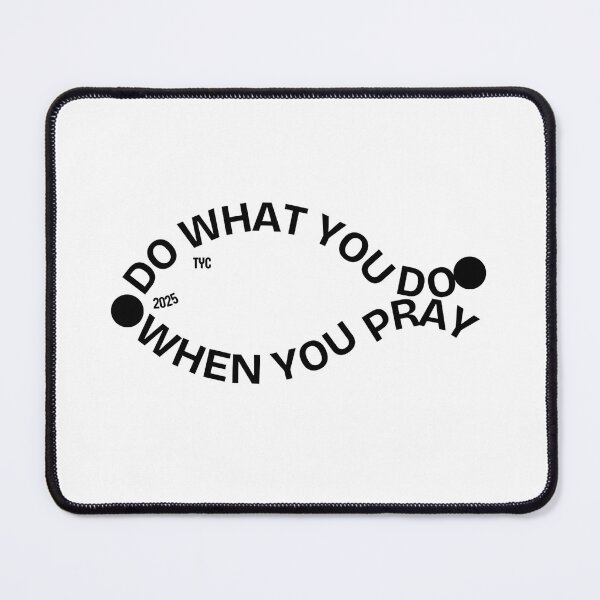 Item preview, TYC 2025 Do What You Do When You Pray designed and sold by TYC-Merch.