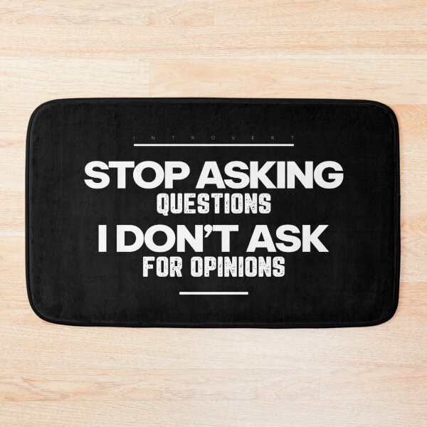 Item preview, Stop Asking Questions - I Don’t Ask for Opinions | Introvert Slogan T-shirt, White designed and sold by PixelGrafiks.