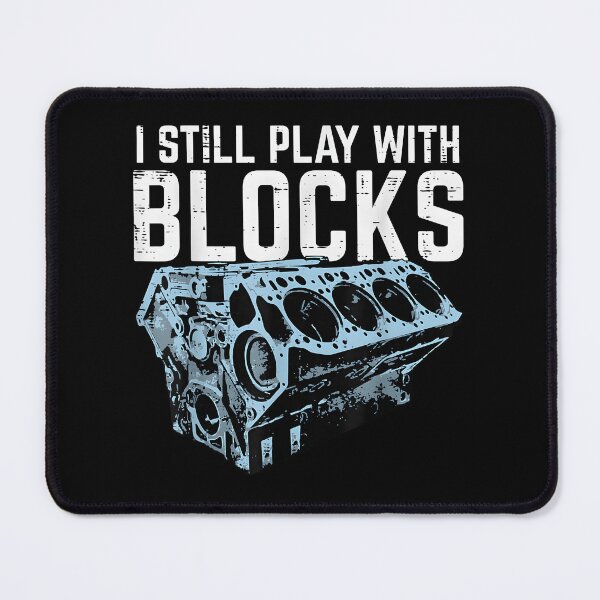 Item preview, I Still Play with Blocks Funny Mechanic Car Engine designed and sold by ChestOutLoud.