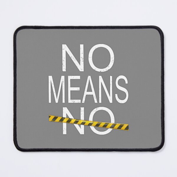 Item preview, NO MEANS NO designed and sold by RonnyMilleo.