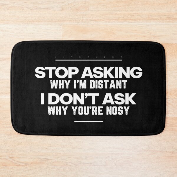Item preview, Asking Why I’m Distant. I Don’t Ask Why You’re Nosy | Introvert Slogan T-shirt, White designed and sold by PixelGrafiks.