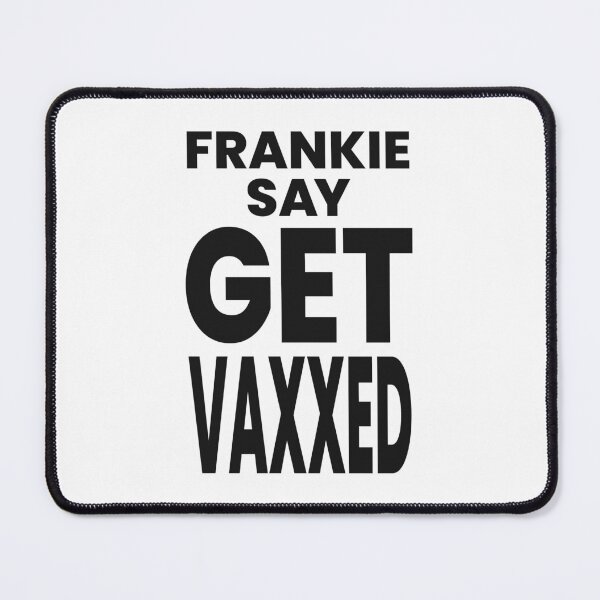 Item preview, FRANKIE SAY GET VAXXED designed and sold by oddwonders.