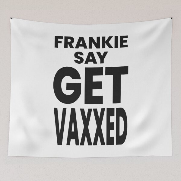 Item preview, FRANKIE SAY GET VAXXED designed and sold by oddwonders.