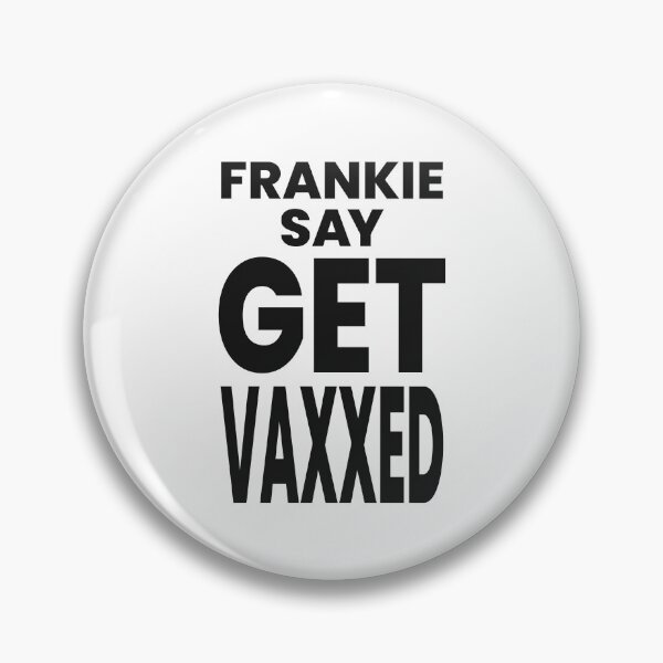 Item preview, FRANKIE SAY GET VAXXED designed and sold by oddwonders.