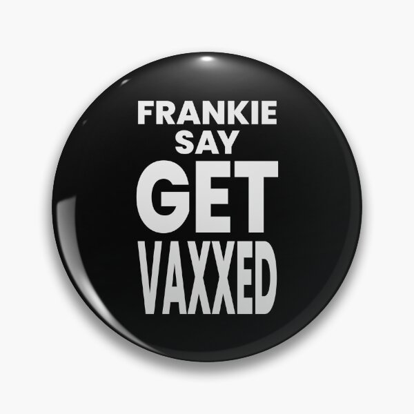 Item preview, FRANKIE SAY GET VAXXED designed and sold by oddwonders.