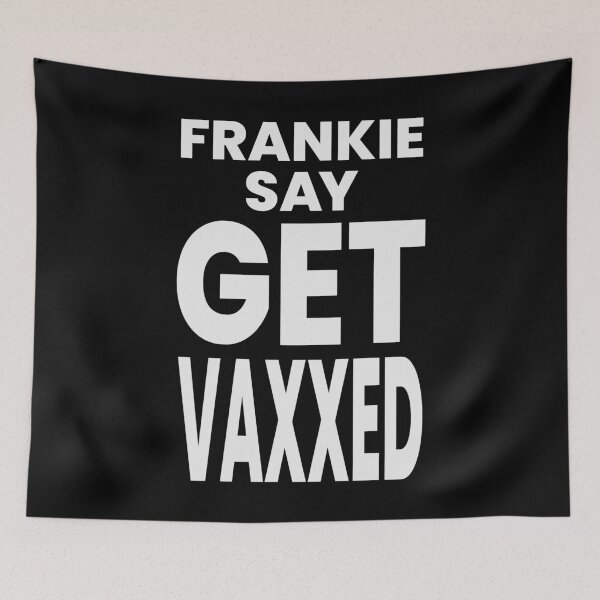 Item preview, FRANKIE SAY GET VAXXED designed and sold by oddwonders.