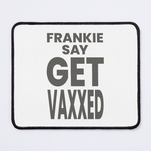 Item preview, FRANKIE SAY GET VAXXED designed and sold by oddwonders.