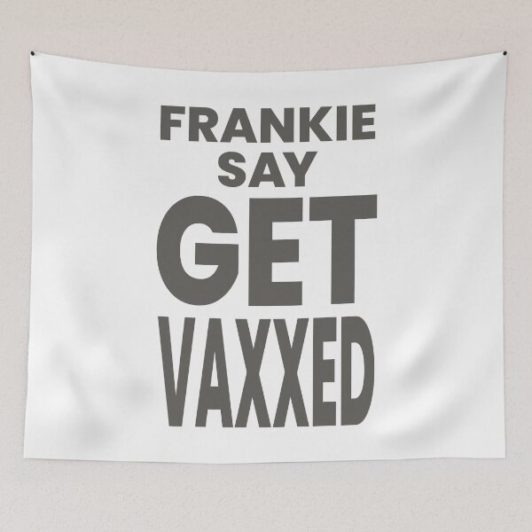 Item preview, FRANKIE SAY GET VAXXED designed and sold by oddwonders.