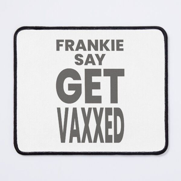 Item preview, FRANKIE SAY GET VAXXED designed and sold by oddwonders.