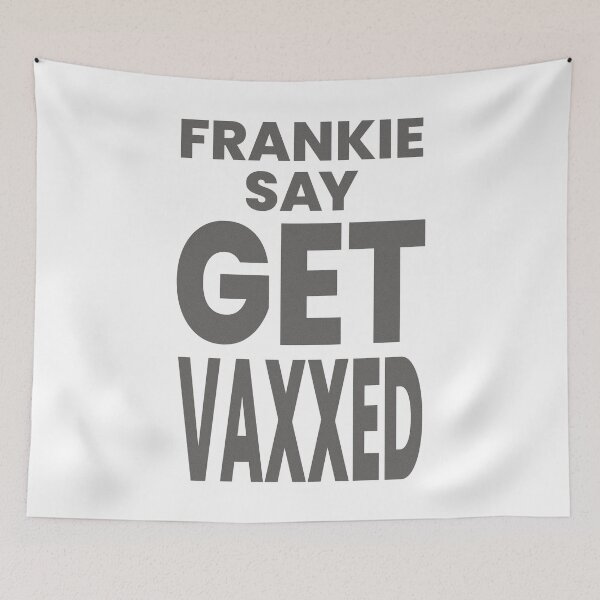 Item preview, FRANKIE SAY GET VAXXED designed and sold by oddwonders.