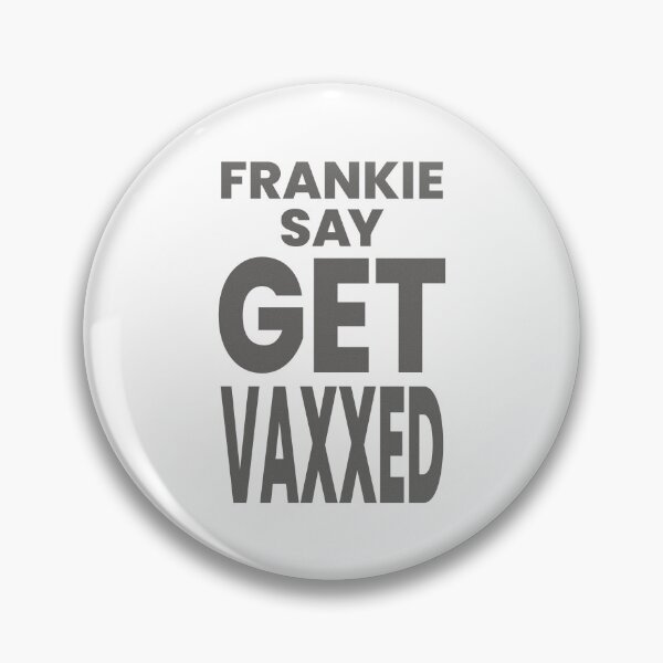 Item preview, FRANKIE SAY GET VAXXED designed and sold by oddwonders.