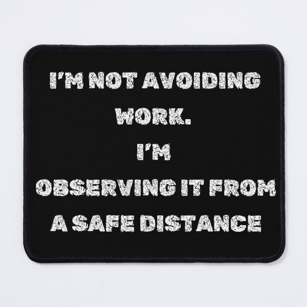 Item preview, Observing Work From a Safe Distance – Funny Office Quote for Merch designed and sold by deadpanstudio.