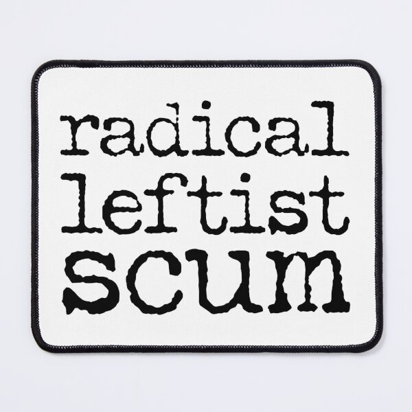Item preview, Radical Leftist Scum - Black designed and sold by sillyjess.