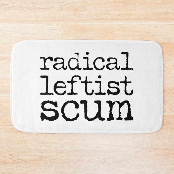 Item preview, Radical Leftist Scum - Black designed and sold by sillyjess.
