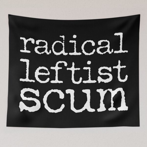 Item preview, Radical Leftist Scum - White designed and sold by sillyjess.