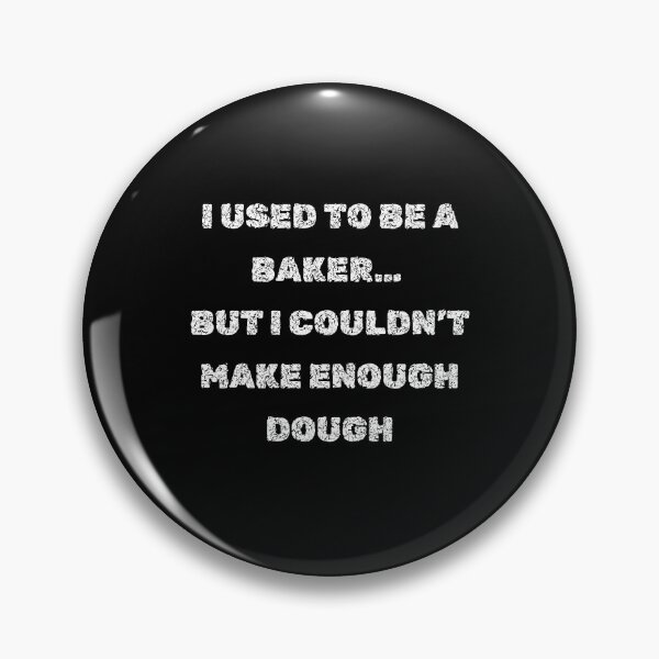 Item preview, Baker Who Couldn’t Make Dough – Funny Food Pun Quote for Stickers & Shirts designed and sold by deadpanstudio.