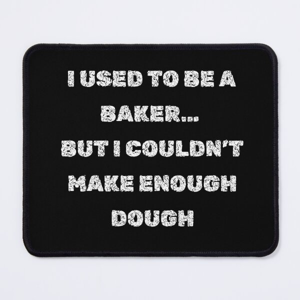 Item preview, Baker Who Couldn’t Make Dough – Funny Food Pun Quote for Stickers & Shirts designed and sold by deadpanstudio.