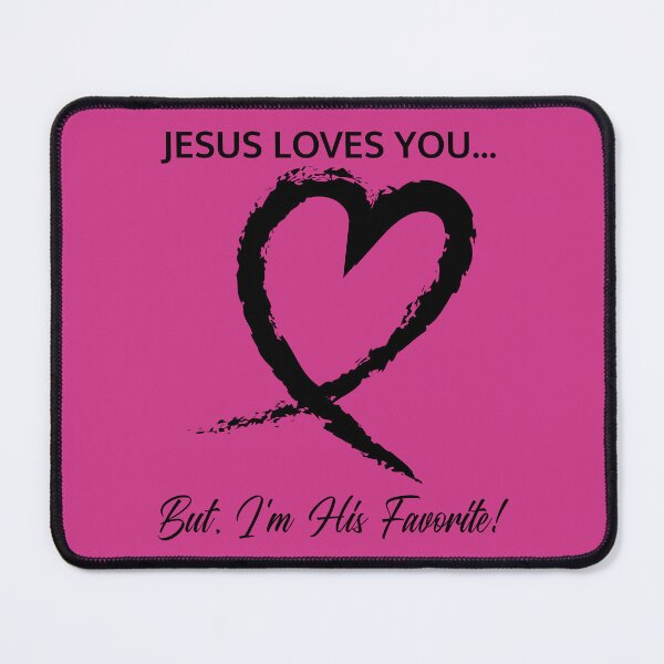 Item preview,  Jesus Loves You... But I’m His Favorite designed and sold by Rejunkery.