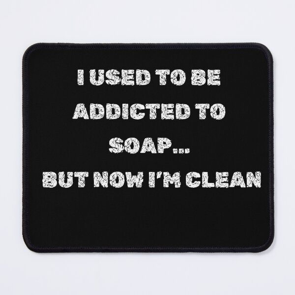 Item preview, Addicted to Soap – Funny Clean Pun Quote for Stickers & Mugs designed and sold by deadpanstudio.