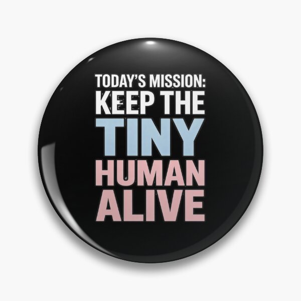 Item preview,  Today’s Mission: Keep the Tiny Human Alive – Funny New Parent Quote designed and sold by w66aboo.