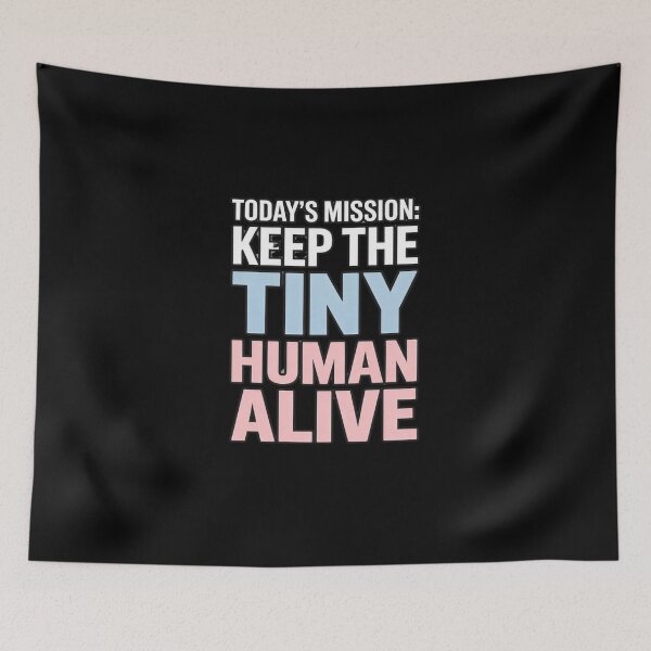 Item preview,  Today’s Mission: Keep the Tiny Human Alive – Funny New Parent Quote designed and sold by w66aboo.