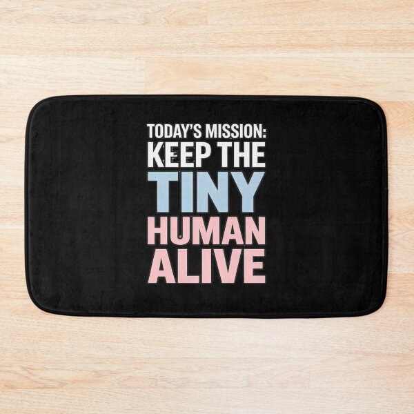 Item preview,  Today’s Mission: Keep the Tiny Human Alive – Funny New Parent Quote designed and sold by w66aboo.