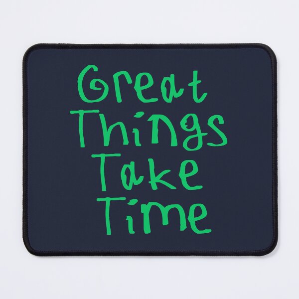 Item preview, Great Things Take Time designed and sold by kinpirks.