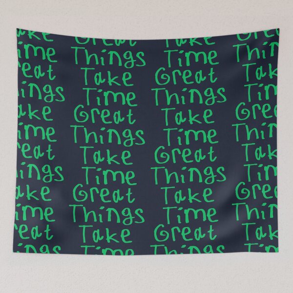 Item preview, Great Things Take Time designed and sold by kinpirks.