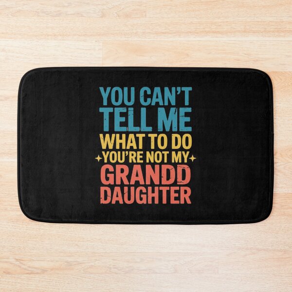 Item preview,  You Can’t Tell Me What To Do, You’re Not My Granddaughter – Funny Grandpa Quote designed and sold by w66aboo.
