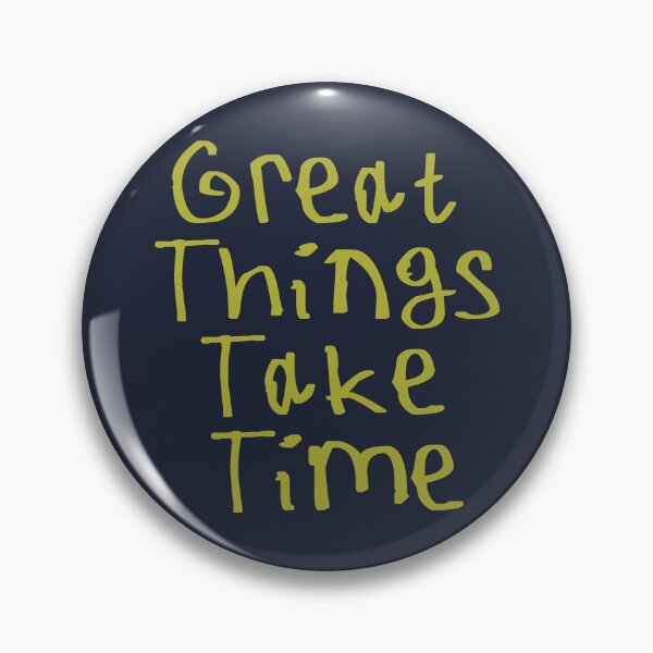 Item preview, Great Things Take Time designed and sold by kinpirks.