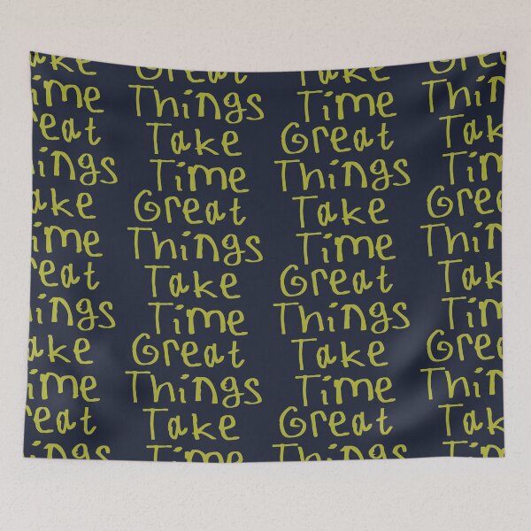 Item preview, Great Things Take Time designed and sold by kinpirks.