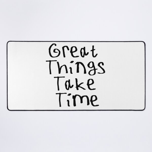 Item preview, Great Things Take Time designed and sold by kinpirks.