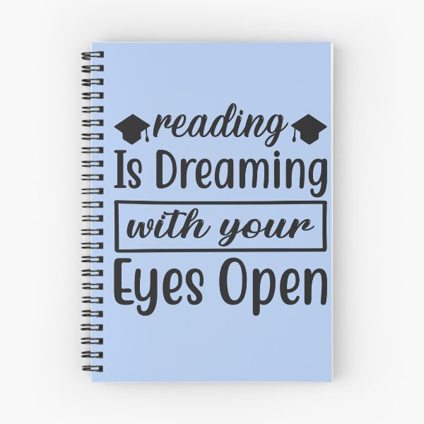 Item preview, Reading Is Dreaming With Your Eyes Open Notebook – Literary Quote Design designed and sold by Yassin  KM.