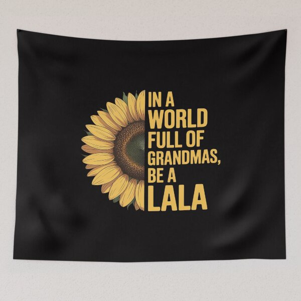Item preview, In A World Full Of Grandmas Be A Lala Apparel, Funny Grandma designed and sold by sonlylya.