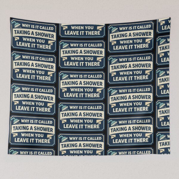 Item preview, Why Is It Called Taking A Shower Design designed and sold by TeeTimeTreasure.