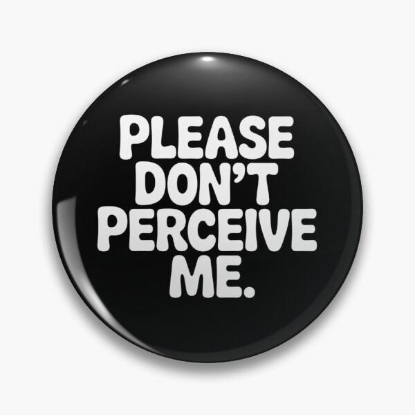 Item preview, Funny Please Don't perceive me Relatable Design designed and sold by faridman.