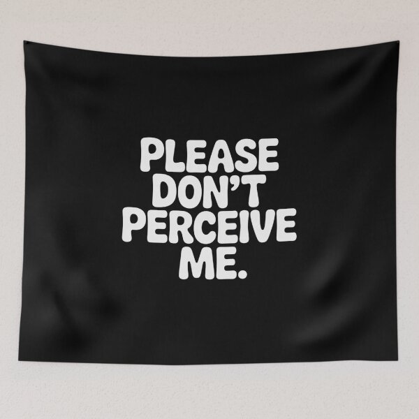 Item preview, Funny Please Don't perceive me Relatable Design designed and sold by faridman.