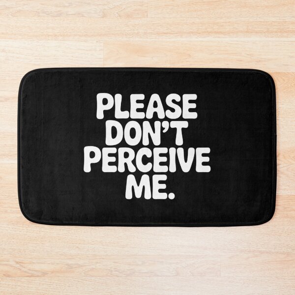 Item preview, Funny Please Don't perceive me Relatable Design designed and sold by faridman.
