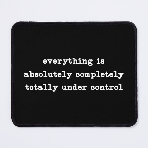 Item preview, everything is absolutely completely totally under control designed and sold by CloudyPress.