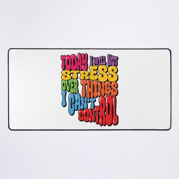 Item preview, Today, I will not stress over things I can't control. designed and sold by EEJimenez.