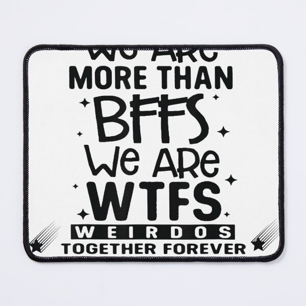 Item preview, We are More Than BFFs We are Wtfs Weirdos Together Forever designed and sold by otaku.edwardj.