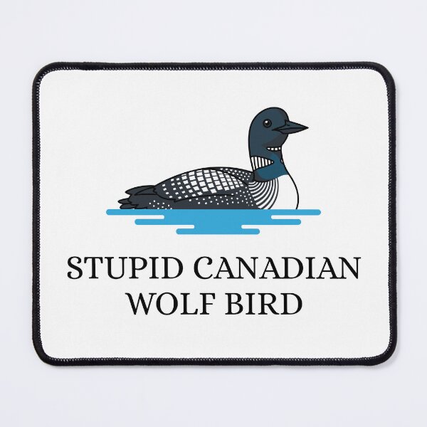 Item preview, Stupid Canadian Wolf Bird designed and sold by Noah V's Merch.