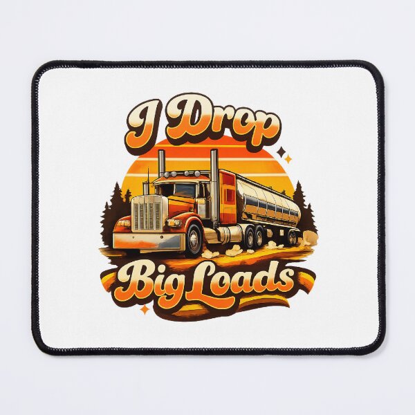 Item preview, I Drop Big Loads Funny Trucker Semi Truck Driver Humor designed and sold by The Junto Shop.