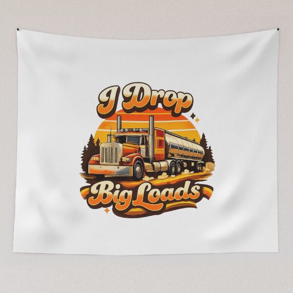 Item preview, I Drop Big Loads Funny Trucker Semi Truck Driver Humor designed and sold by The Junto Shop.