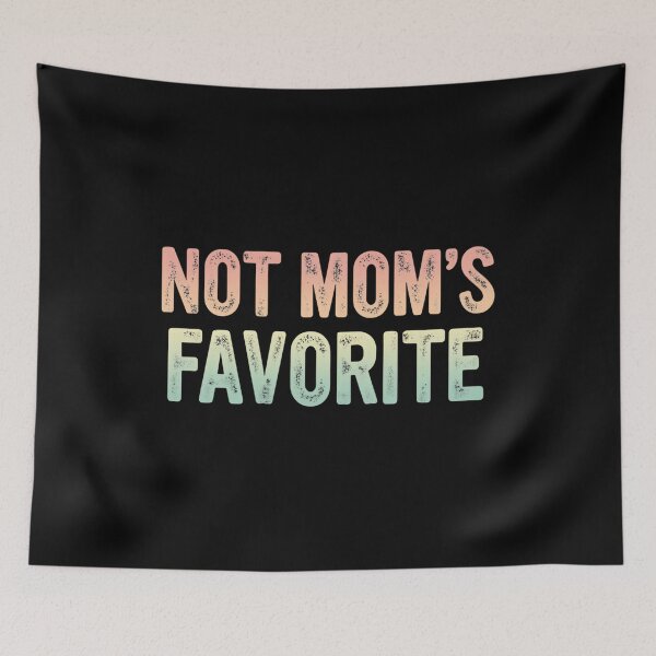 Item preview, Not Mom's Favorite Sarcastic Family Humor designed and sold by Aqouiatiqe.