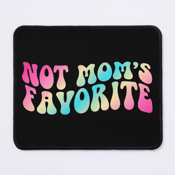 Item preview, Not Mom's Favorite Sarcastic Humor Family Dynamic designed and sold by yassin-stags.