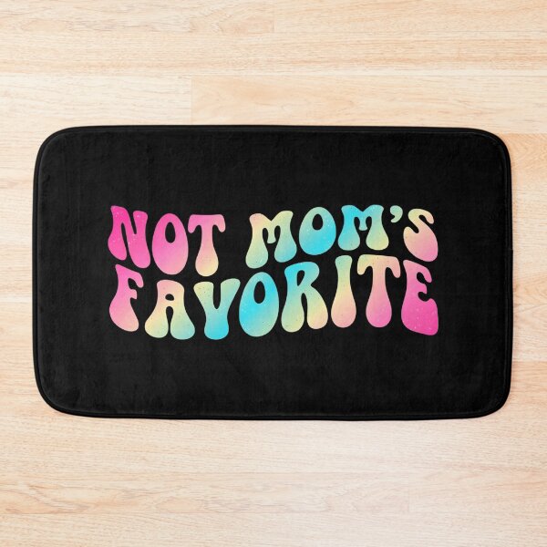 Item preview, Not Mom's Favorite Sarcastic Humor Family Dynamic designed and sold by yassin-stags.